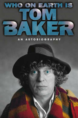 Cover of Who on Earth is Tom Baker?