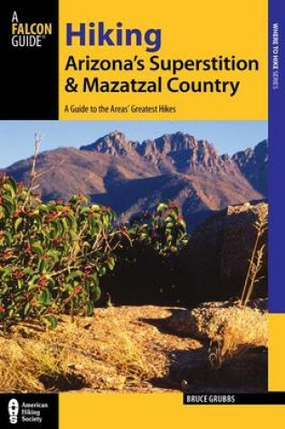 Cover of Hiking Arizona's Superstition and Mazatzal Country