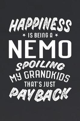 Book cover for Happiness Is Being A Nemo Spoiling My Grandkids That's Just Payback