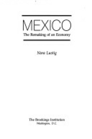 Cover of Mexico: the Remaking of an Economy