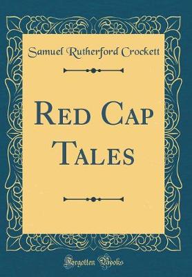 Book cover for Red Cap Tales (Classic Reprint)