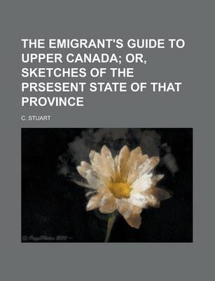 Book cover for The Emigrant's Guide to Upper Canada