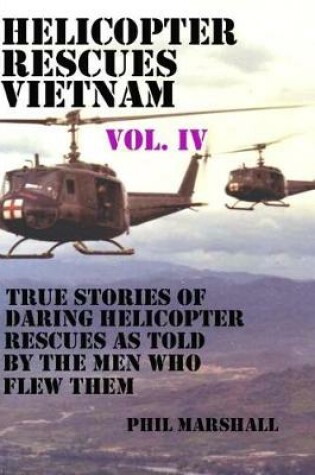 Cover of Helicopter Rescues Vietnam Vol. IV