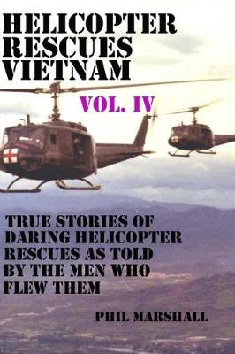 Book cover for Helicopter Rescues Vietnam Vol. IV