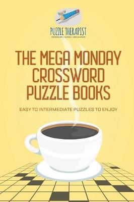 Book cover for The Mega Monday Crossword Puzzle Books Easy to Intermediate Puzzles to Enjoy