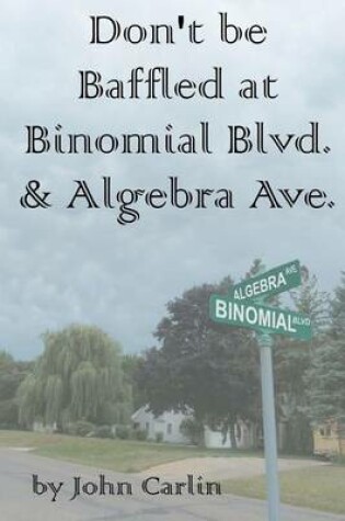 Cover of Don't Be Baffled at Binomial Blvd. & Algebra Ave.