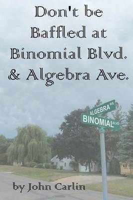 Book cover for Don't Be Baffled at Binomial Blvd. & Algebra Ave.