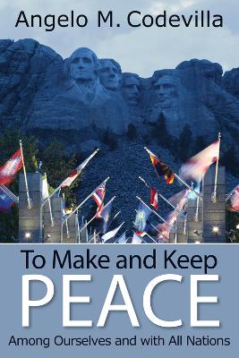 Book cover for To Make and Keep Peace Among Ourselves and with All Nations