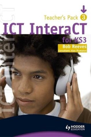 Cover of ICT InteraCT for Key Stage 3 - Teacher Pack 3