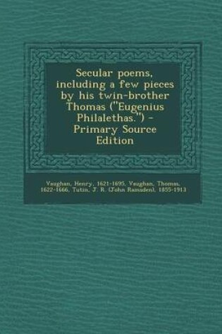 Cover of Secular Poems, Including a Few Pieces by His Twin-Brother Thomas (Eugenius Philalethas.)