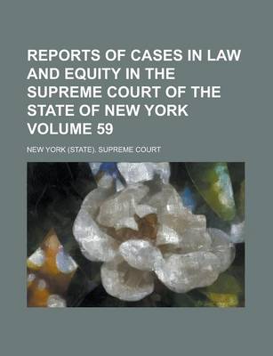 Book cover for Reports of Cases in Law and Equity in the Supreme Court of the State of New York Volume 59