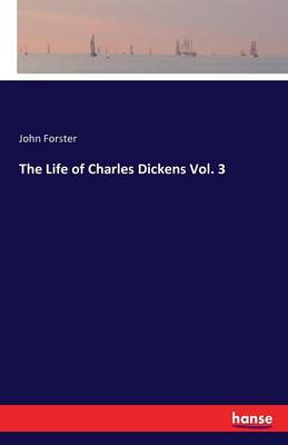 Book cover for The Life of Charles Dickens Vol. 3