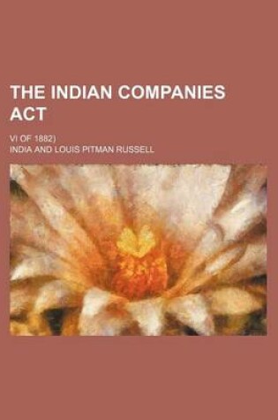 Cover of The Indian Companies ACT; VI of 1882)