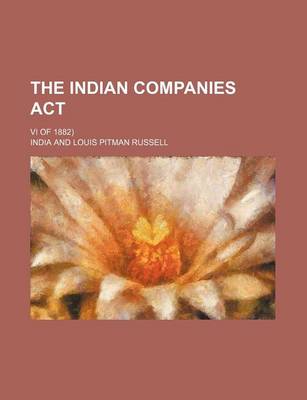 Book cover for The Indian Companies ACT; VI of 1882)