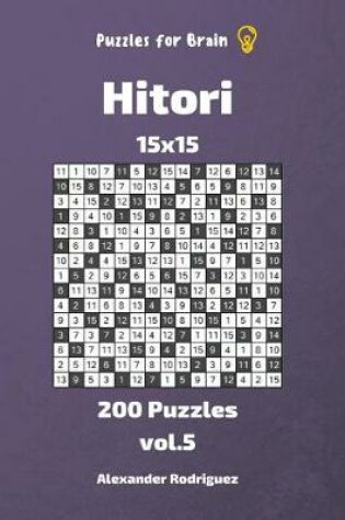 Cover of Puzzles for Brain - Hitori 200 Puzzles 15x15 vol. 5