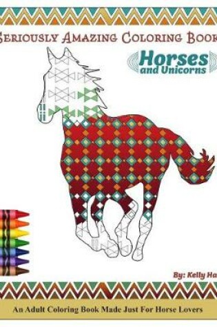 Cover of Horses & Unicorns - An Adult Coloring Book