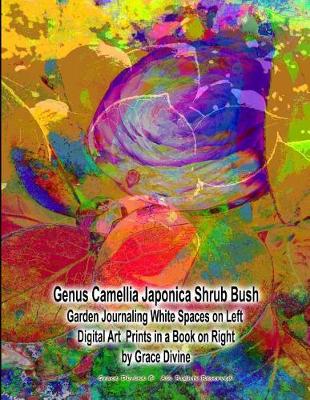 Book cover for Genus Camellia Japonica Shrub Bush Garden Journaling White Spaces on Left Digital Art Prints in a Book on Right by Grace Divine