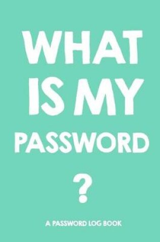 Cover of What Is My Password