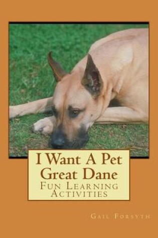 Cover of I Want A Pet Great Dane