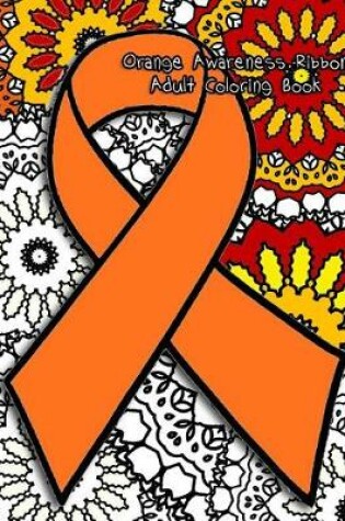Cover of Orange Awareness Ribbon Adult Coloring Book