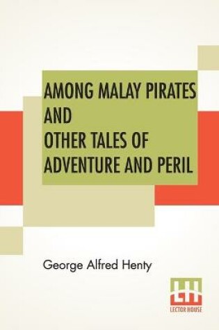 Cover of Among Malay Pirates And Other Tales Of Adventure And Peril