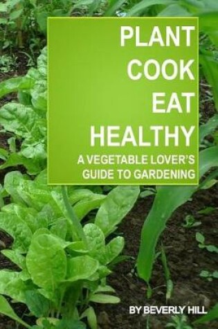 Cover of Plant, Cook, Eat Healthy