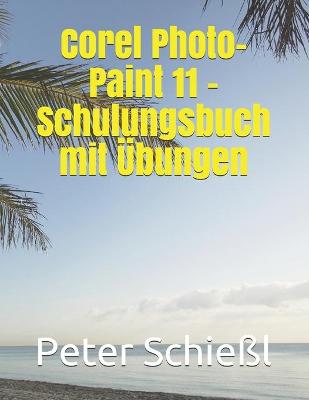 Book cover for Corel Photo-Paint 11 - Schulungsbuch mit UEbungen