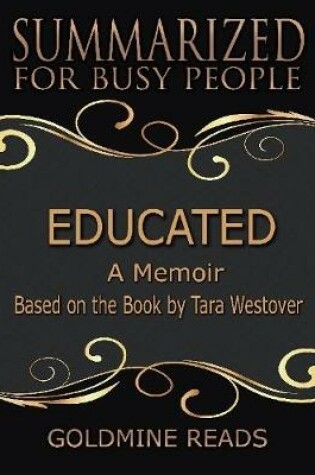 Cover of Educated - Summarized for Busy People: A Memoir: Based on the Book by Tara Westover