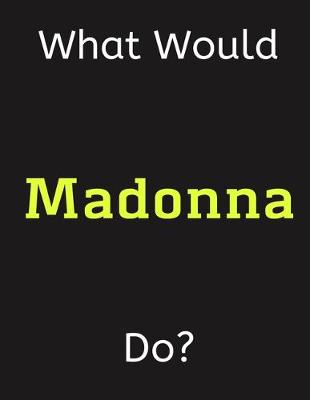 Book cover for What Would Madonna Do?