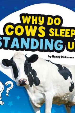 Cover of Why Do Cows Sleep Standing Up?