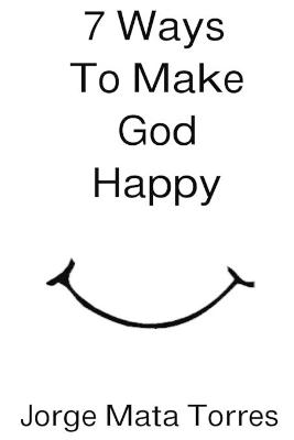 Book cover for 7 Ways to Make God Happy