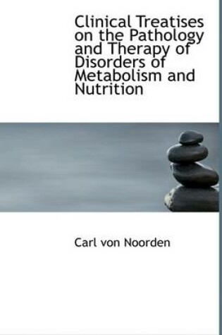 Cover of Clinical Treatises on the Pathology and Therapy of Disorders of Metabolism and Nutrition