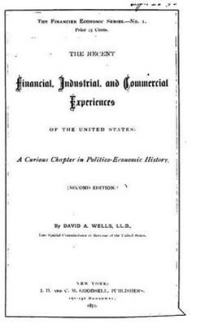 Cover of The Recent Financial, Industrial, and Commercial Experiences of the United States