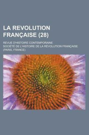 Cover of La Revolution Francaise (28); Revue D'Histoire Contemporaine