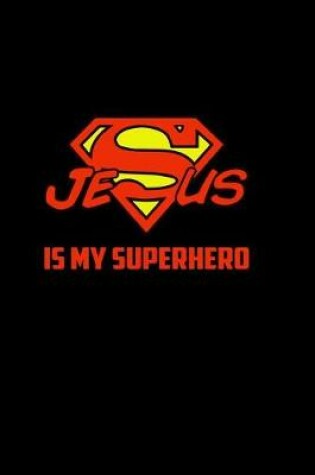 Cover of Jesus Is My Superhero