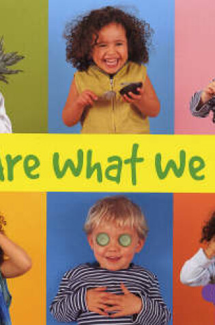 Cover of We are What We Eat!