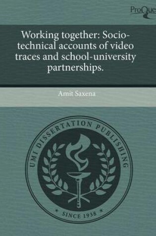 Cover of Working Together: Socio-Technical Accounts of Video Traces and School-University Partnerships