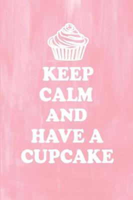 Book cover for Keep Calm And Have A Cupcake