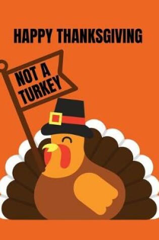 Cover of Happy thanksgiving not a turkey