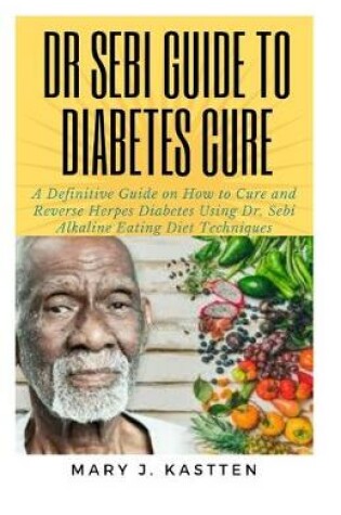 Cover of Dr Sebi Guide to Diabetes Cure