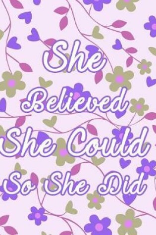 Cover of She Believed She Could So She Did Journal (Diary, Notebook) 8.5 X 11, Unique Inspirational Gift, Retirement or Gratitude, Softcover (Girly Planner, Trendy Blank Ruled Journals to Write In)