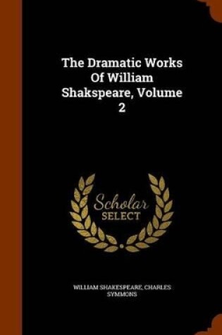 Cover of The Dramatic Works of William Shakspeare, Volume 2