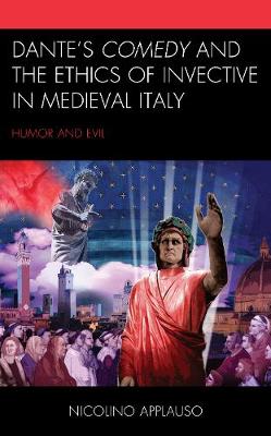 Cover of Dante's Comedy and the Ethics of Invective in Medieval Italy
