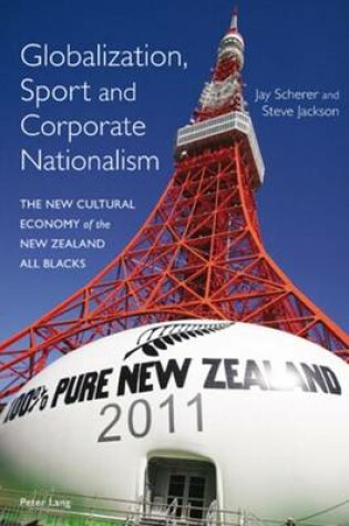 Cover of Globalization, Sport and Corporate Nationalism: The New Cultural Economy of the New Zealand All Blacks