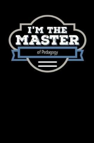 Cover of I'm the Master of Pedagogy