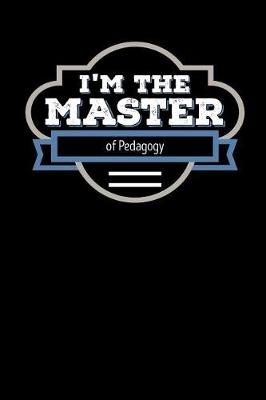 Book cover for I'm the Master of Pedagogy