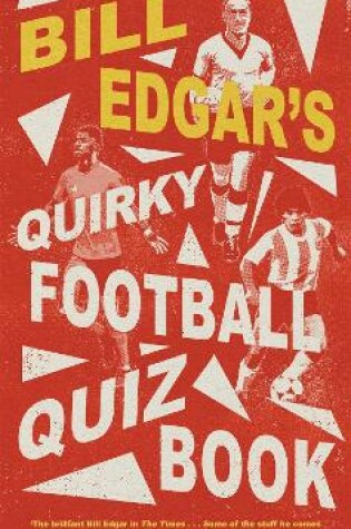 Cover of Bill Edgar's Quirky Football Quiz Book