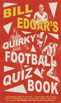 Book cover for Bill Edgar's Quirky Football Quiz Book