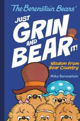 Cover of The Berenstain Bears' Just Grin and Bear It!