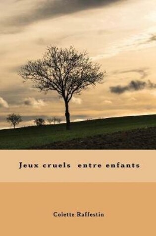 Cover of Jeux cruels entre enfants